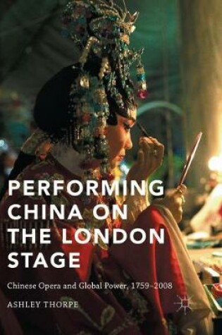 Cover of Performing China on the London Stage