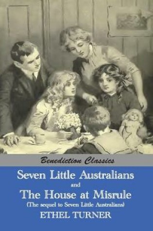 Cover of Seven Little Australians AND The Family At Misrule (The sequel to Seven Little Australians) [Illustrated]