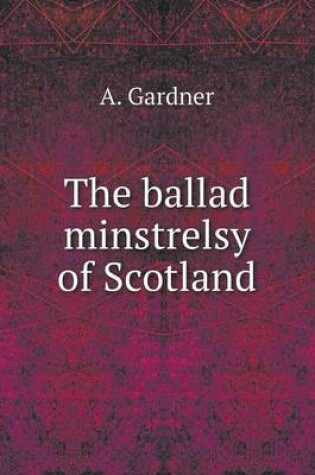 Cover of The ballad minstrelsy of Scotland