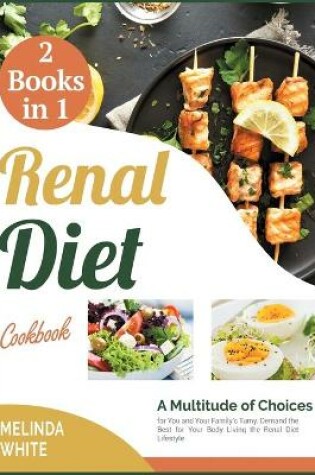 Cover of Renal Diet Cookbook [2 BOOKS IN 1]