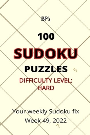 Cover of BP's 100 Sudoku Puzzles Hard Difficulty - Week 49, 2022