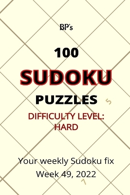 Book cover for BP's 100 Sudoku Puzzles Hard Difficulty - Week 49, 2022