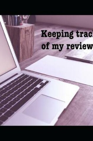 Cover of Keeping Track of My Reviews