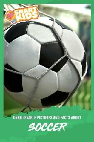 Cover of Unbelievable Pictures and Facts About Soccer