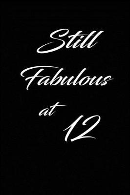 Book cover for still fabulous at 12