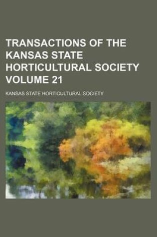 Cover of Transactions of the Kansas State Horticultural Society Volume 21