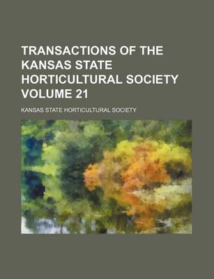 Book cover for Transactions of the Kansas State Horticultural Society Volume 21