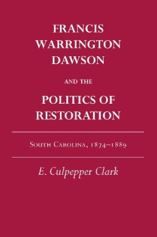 Cover of Francis Warrington Dawson and the Politics of Restoration