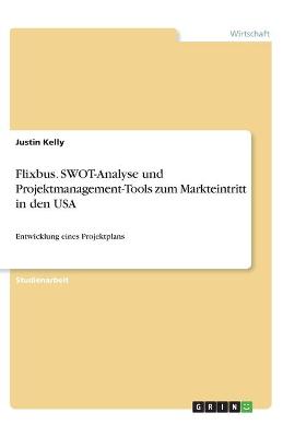 Book cover for Flixbus. SWOT-Analyse und Projektmanagement-Tools zum Markteintritt in den USA