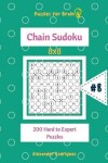 Book cover for Puzzles for Brain - Chain Sudoku 200 Hard to Expert Puzzles 8x8 vol.8