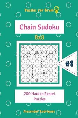 Cover of Puzzles for Brain - Chain Sudoku 200 Hard to Expert Puzzles 8x8 vol.8