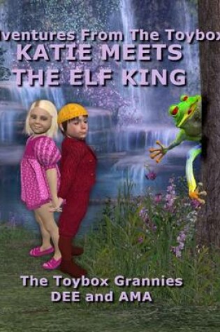 Cover of Katie Meets the Elf King: Adventures from the Toybox