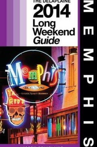 Cover of MEMPHIS - The Delaplaine 2014 Long Weekend Guide