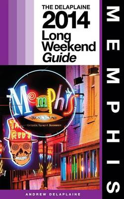 Book cover for MEMPHIS - The Delaplaine 2014 Long Weekend Guide