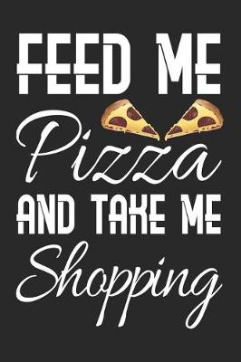 Book cover for Feed Me Pizza and Take Me Shopping