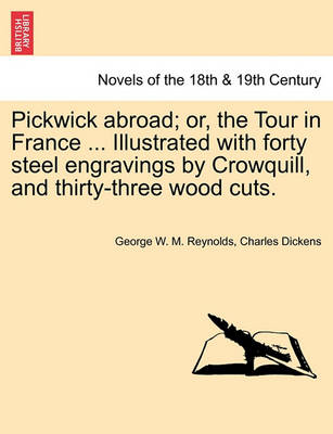 Book cover for Pickwick abroad; or, the Tour in France ... Illustrated with forty steel engravings by Crowquill, and thirty-three wood cuts.