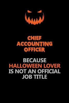 Book cover for Chief Accounting Officer Because Halloween Lover Is Not An Official Job Title