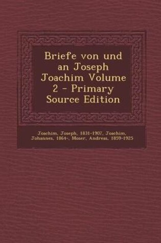 Cover of Briefe Von Und an Joseph Joachim Volume 2 - Primary Source Edition