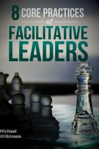 Cover of 8 Core Practices of Facilitative Leaders