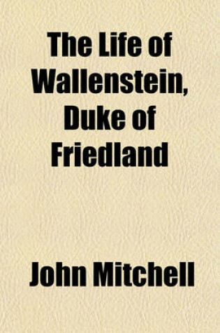 Cover of The Life of Wallenstein, Duke of Friedland