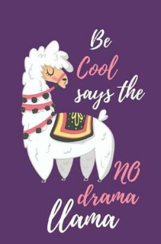 Cover of Be Cool Says the No Drama Llama