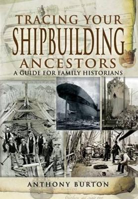 Book cover for Tracing Your Shipbuilding Ancestors: A Guide for Family Historians