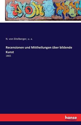 Book cover for Recensionen und Mittheilungen über bildende Kunst