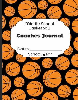 Book cover for Middle School Basketball Coaches Journal Dates
