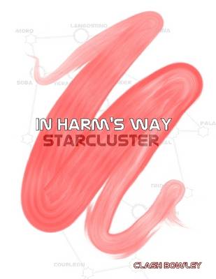 Book cover for In Harm's Way: Starcluster