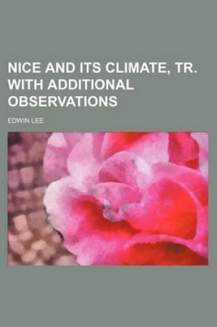 Cover of Nice and Its Climate, Tr. with Additional Observations