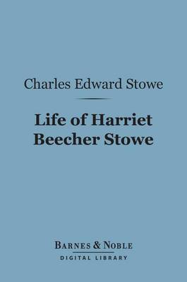 Book cover for Life of Harriet Beecher Stowe (Barnes & Noble Digital Library)