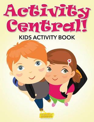 Book cover for Activity Central! Kids Activity Book