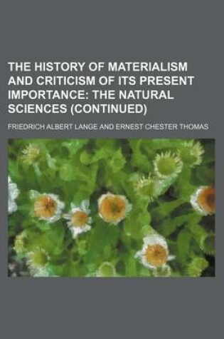 Cover of The History of Materialism and Criticism of Its Present Importance (Volume 3); The Natural Sciences (Continued)