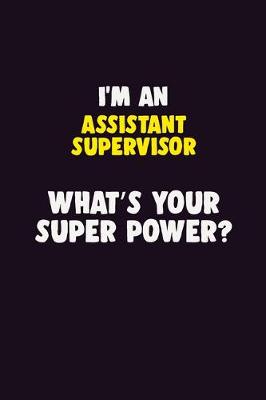 Book cover for I'M An Assistant Supervisor, What's Your Super Power?