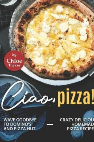 Cover of Ciao, Pizza!