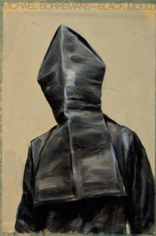 Cover of Michaël Borremans: Black Mould