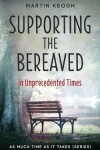 Book cover for Supporting the Bereaved in Unprecedented Times