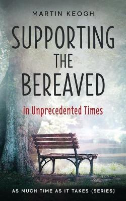 Cover of Supporting the Bereaved in Unprecedented Times