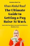 Book cover for The Ultimate Guide to Getting a Pay Raise At Work