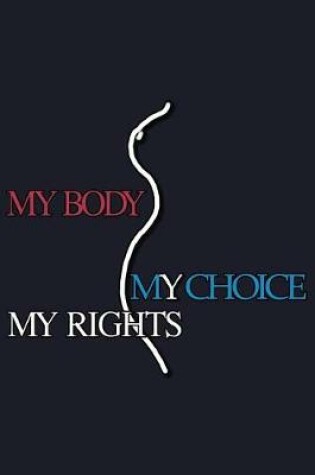 Cover of My Body My Choice My Rights