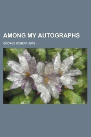 Cover of Among My Autographs