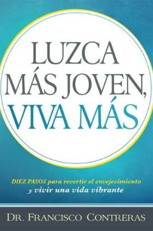 Cover of Luzca más joven, viva más / Look Younger, Live Longer