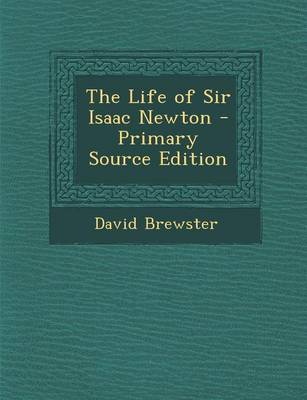 Book cover for The Life of Sir Isaac Newton - Primary Source Edition