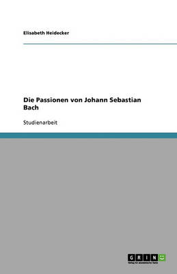 Cover of Die Passionen Von Johann Sebastian Bach