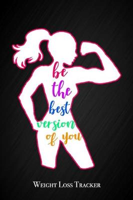 Book cover for Be The Best Version Of You - Weight Loss tracker