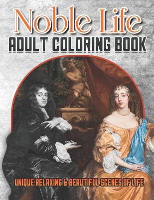 Book cover for Noble Life - Adult Coloring Book