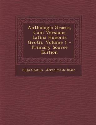 Book cover for Anthologia Graeca, Cum Versione Latina Hugonis Grotii, Volume 1 - Primary Source Edition