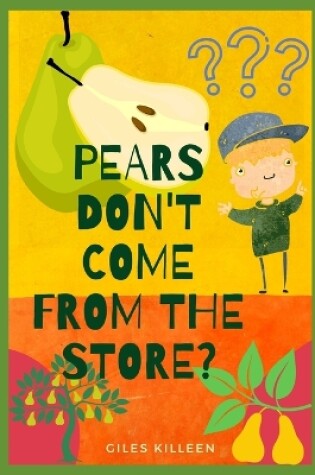Cover of Pears Don't Come From The Store?