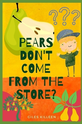 Book cover for Pears Don't Come From The Store?
