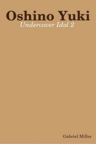 Cover of Oshino Yuki: Undercover Idol 2
